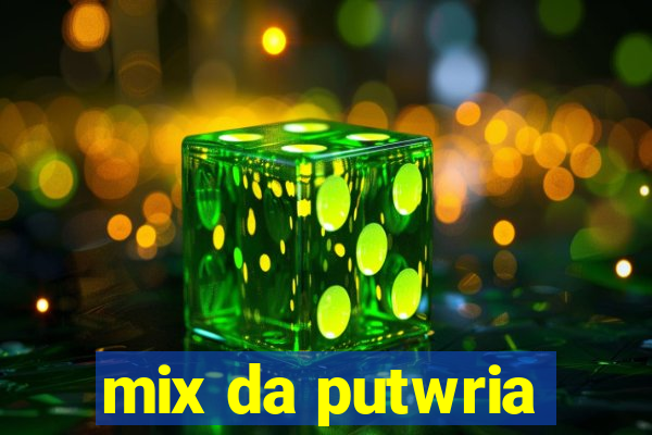 mix da putwria